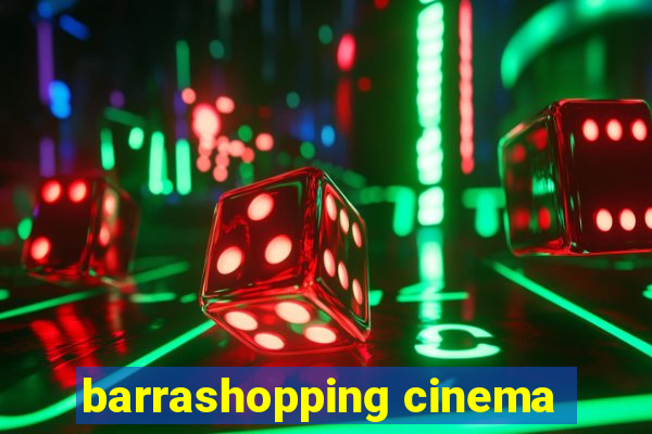 barrashopping cinema